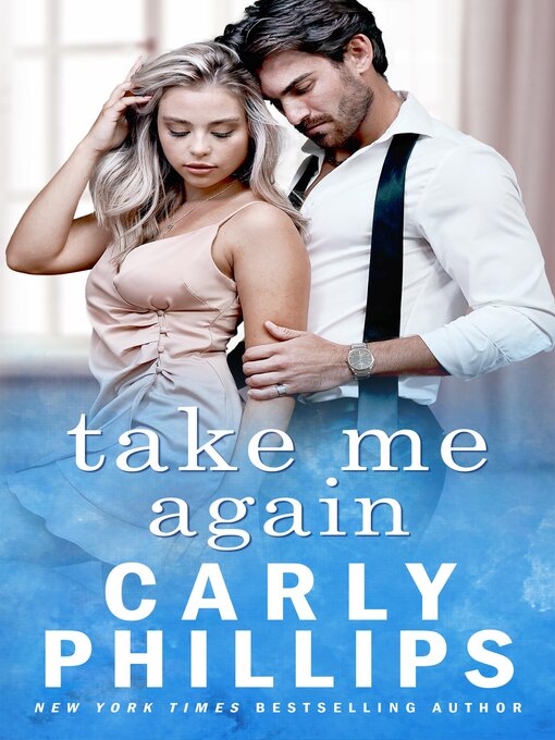 Title details for Take Me Again by Carly Phillips - Available